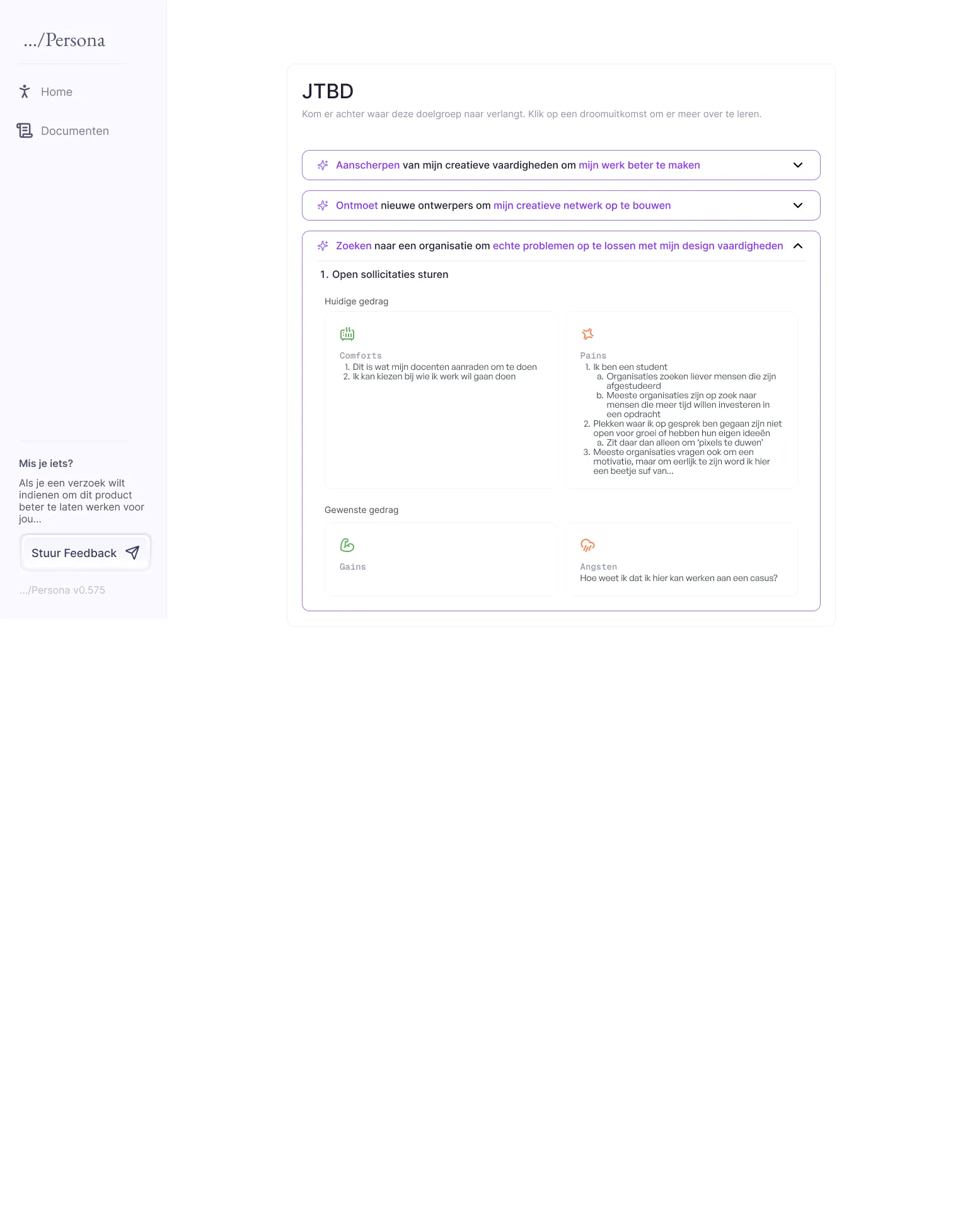 Het persona-dashboard dat ik voor het marcom-team bouwde: een zijbalk met Home en Documenten, en het JTBD-scherm met drie droomuitkomsten; de open uitkomst toont huidig gedrag als comforts en pains, en gewenst gedrag als gains en angsten